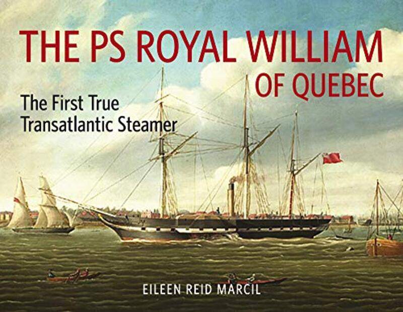 

The PS Royal William of Quebec by Eileen Reid Marcil-Paperback