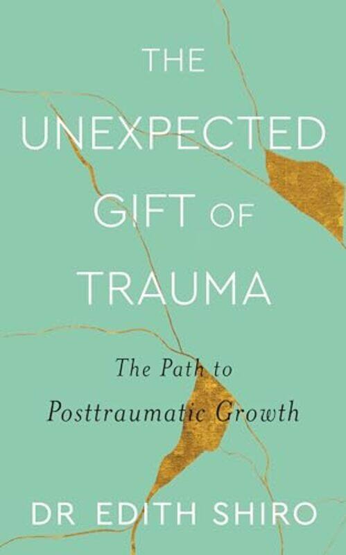 

The Unexpected Gift of Trauma by Edith Shiro-Paperback