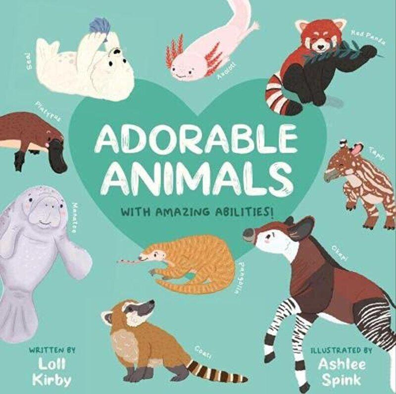 

Adorable Animals With Amazing Abilities by Loll KirbyAshlee Spink-Paperback
