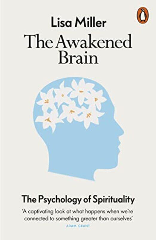 

The Awakened Brain: The Psychology of Spirituality and Our Search for Meaning,Paperback,By:Miller, Lisa