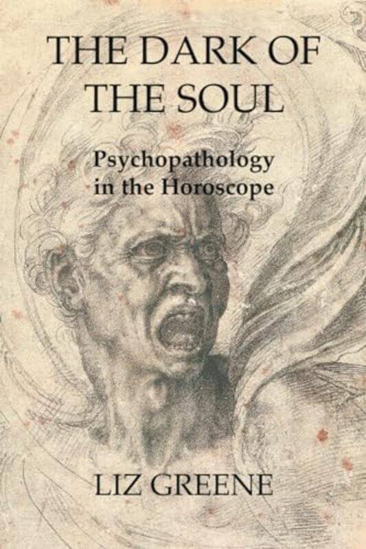 

The Dark of the Soul Psychopathology in the Horoscope by Liz Greene-Paperback