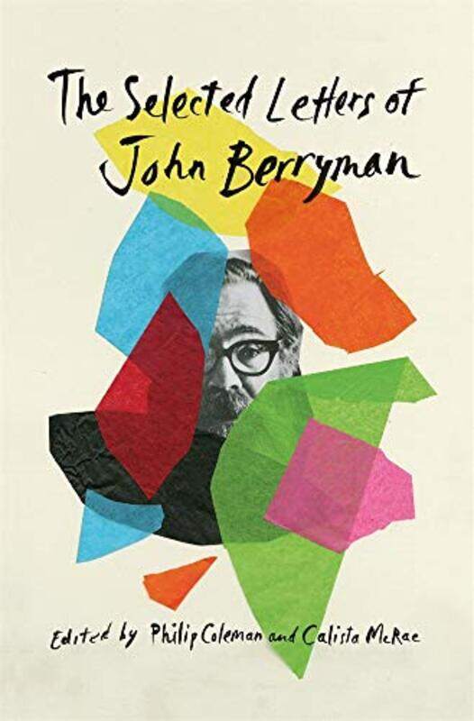 

The Selected Letters Of John Berryman by John BerrymanPhilip ColemanCalista McRae-Hardcover