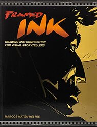 Framed Ink: Drawing and Composition for Visual Storytellers , Paperback by Marcos Mateu-Mestre