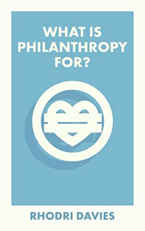

What Is Philanthropy For by A Rae-Paperback