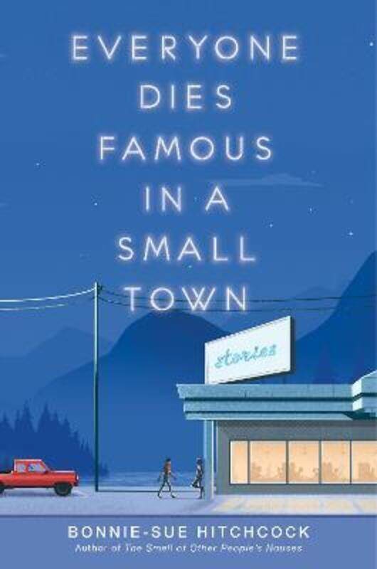 

Everyone Dies Famous in a Small Town, Hardcover Book, By: Bonnie-Sue Hitchcock