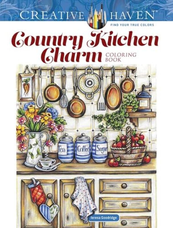 Creative Haven Country Kitchen Charm Coloring Book by Teresa Goodridge-Paperback