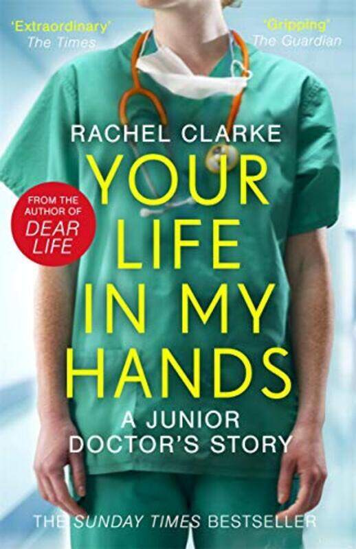 

Your Life In My Hands a Junior Doctor Story: From the Sunday Times bestselling author of Dear Li Paperback by Clarke, Rachel