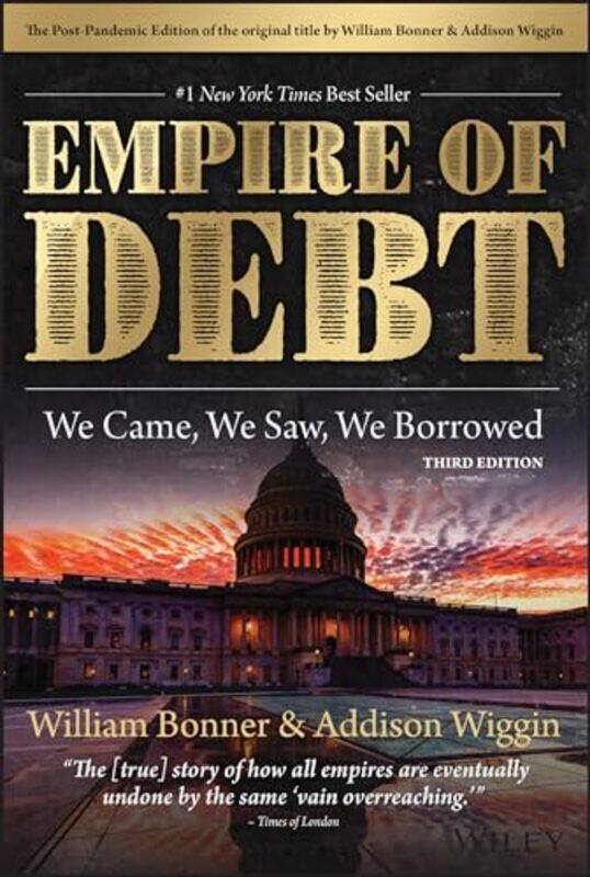 

The Empire of Debt by William BonnerAddison (Agora Financial) Wiggin -Hardcover