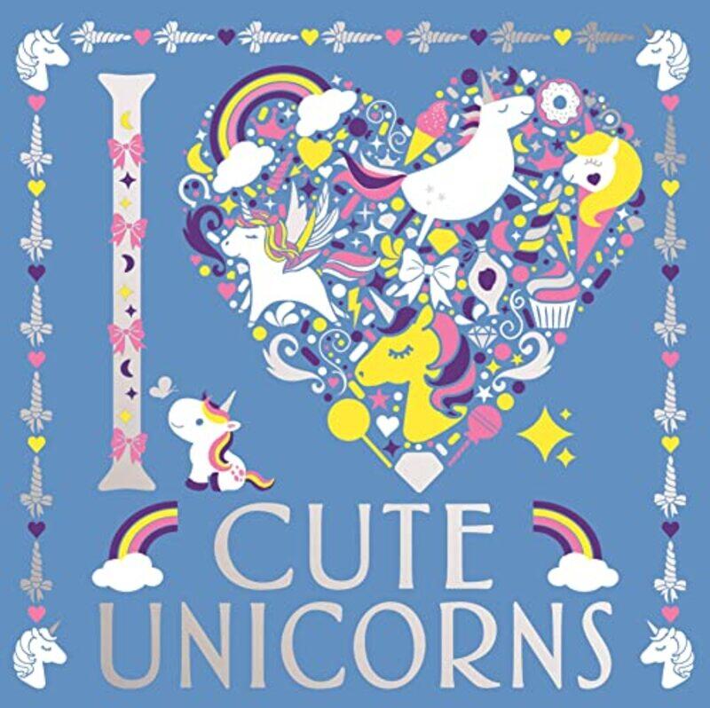 

I Heart Cute Unicorns by Lizzie PrestonAmanda HillierAngelika Scudamore-Paperback