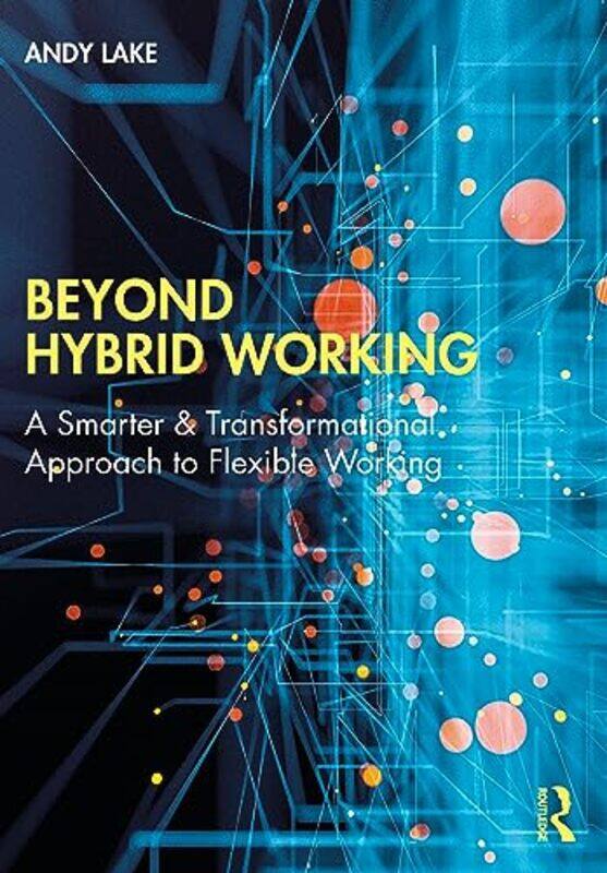 

Beyond Hybrid Working by Andy Lake-Paperback