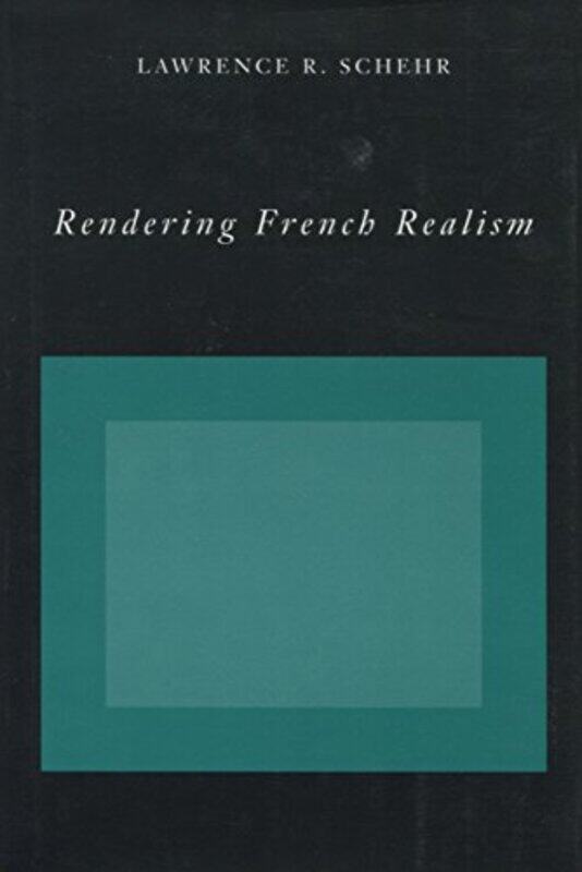 

Rendering French Realism by Lawrence R Schehr-Hardcover