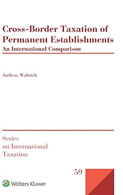 

Crossborder Taxation Of Permanent Establishments An International Comparison By Waltrich, Andreas -Hardcover