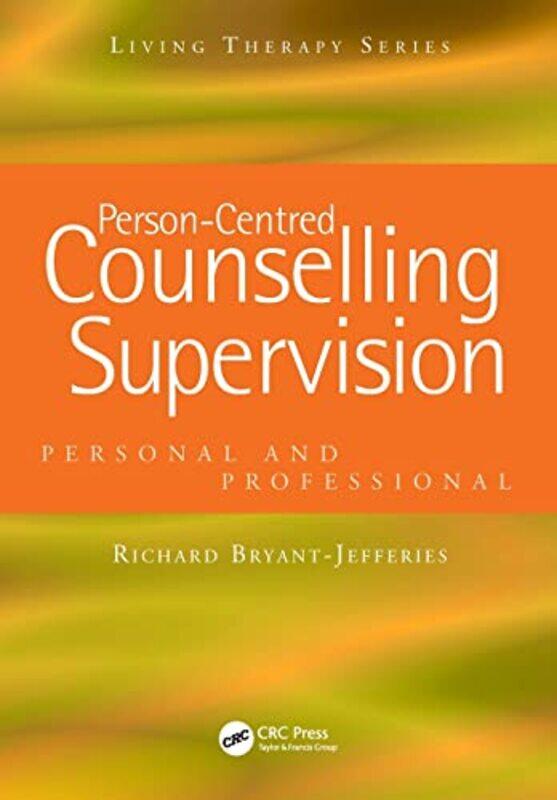 

PersonCentred Counselling Supervision by Richard Retired BACP Accredited Person-Centred Counsellor and Supervisor, UK Bryant-Jefferies-Paperback