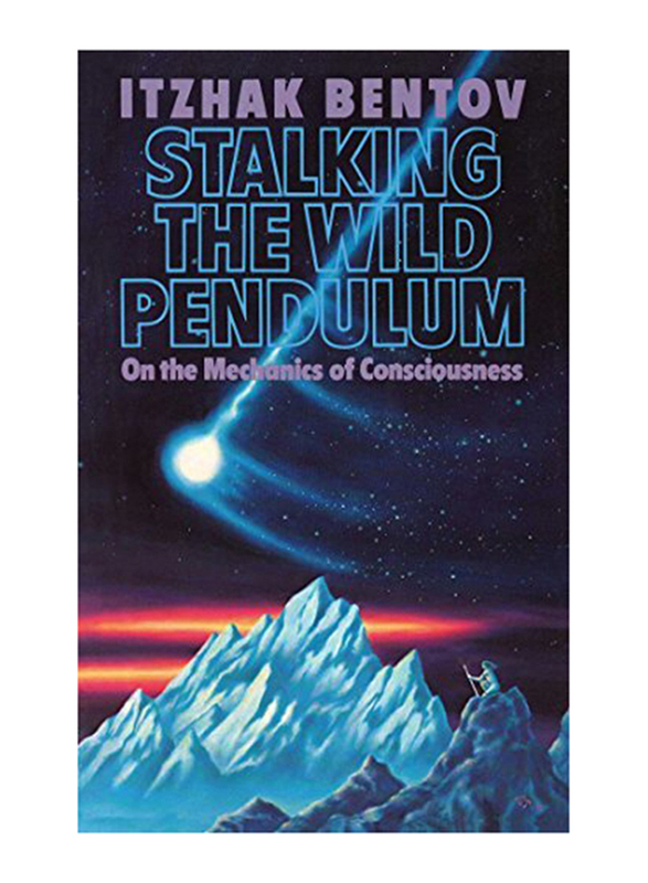 Stalking The Wild Pendulum, Paperback Book, By: Itzhak Bentov