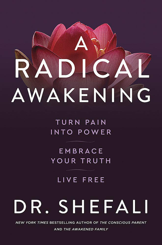 A Radical Awakening : Turn Pain into Power, Embrace Your Truth, Live Free, Paperback Book, By: Dr Shefali Tsabary