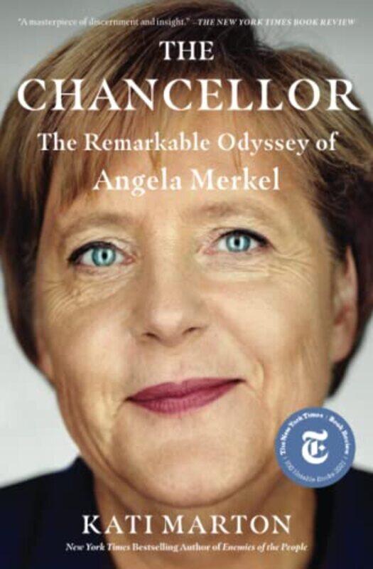 

The Chancellor The Remarkable Odyssey Of Angela Merkel By Marton Kati Paperback