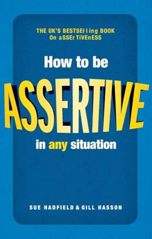 

How to be Assertive In Any Situation by Sue HadfieldGill Hasson-Paperback