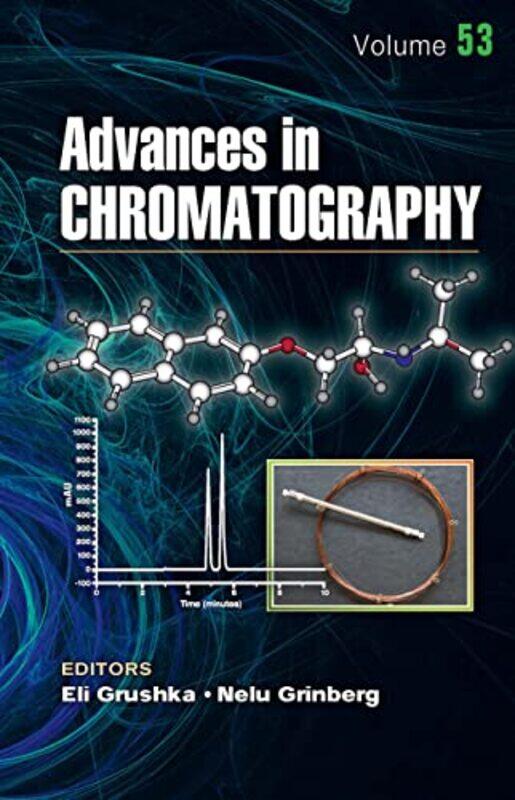 

Advances in Chromatography Volume 53 by Jennifer Nanyang Technological University Singapore ClelandSteven J Uniformed Services University Bethesda MD