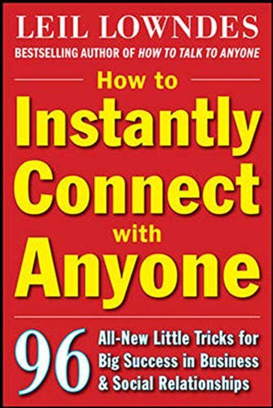 

How To Instantly Connect With Anyone 96 Allnew Little Tricks For Big Success In Relationships, Paperback by Leil Lowndes