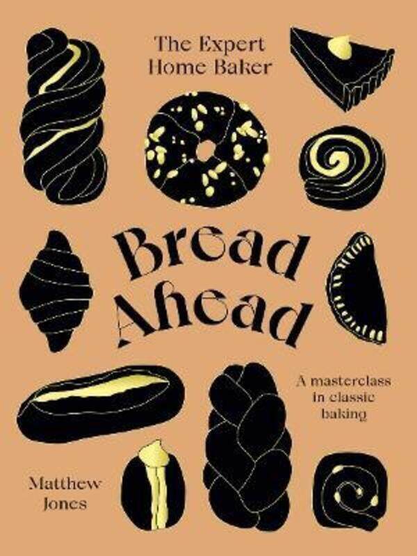 

Bread Ahead: The Expert Home Baker: A Masterclass in Classic Baking.Hardcover,By :Jones, Matthew