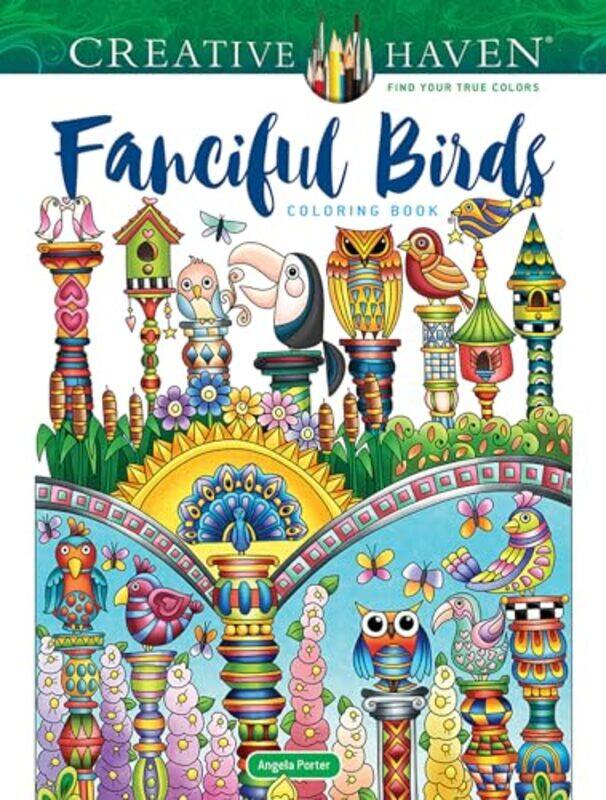 

Creative Haven Fanciful Birds Coloring Book by Angela Porter..Paperback