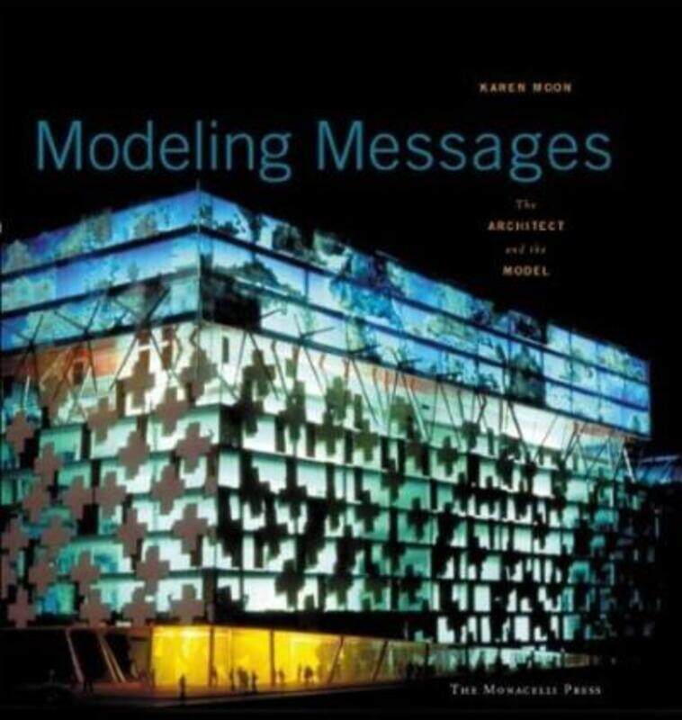 

Modeling Messages: The Architect and the Model,Hardcover,ByKaren Moon