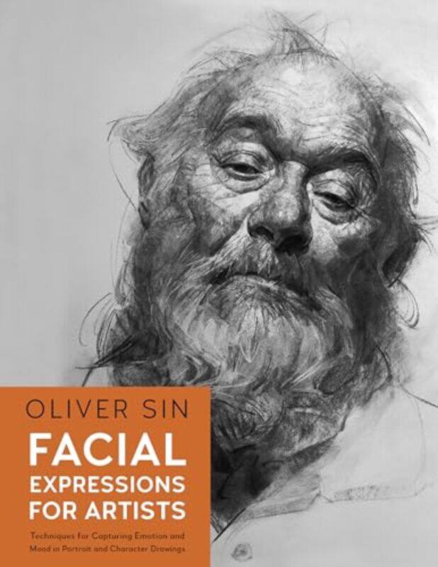 

Facial Expressions For Artists Techniques For Capturing Emotion And Mood In Portrait And Character,Paperback By Sin, Oliver