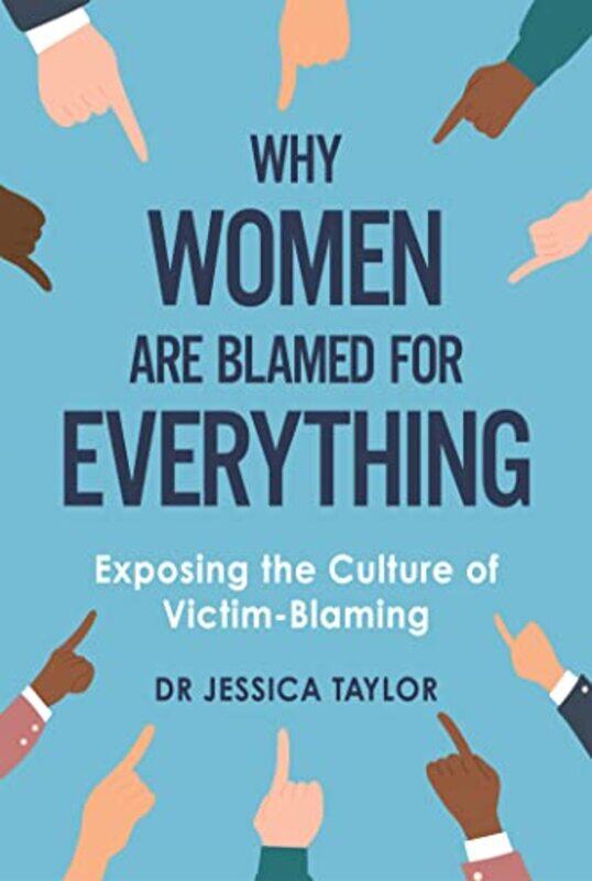 

Why Women Are Blamed For Everything by Dr Jessica Taylor-Paperback