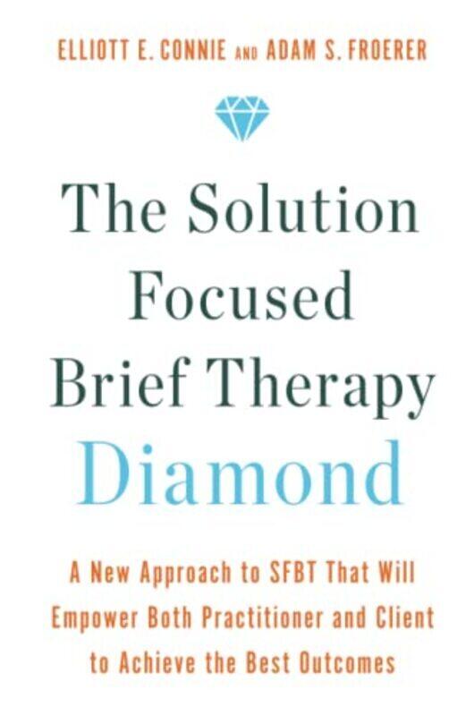 

Solution Focused Brief Therapy Diamond by Elliott Connie - Paperback