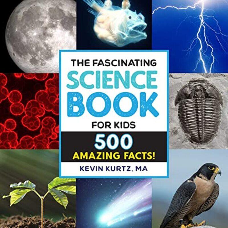 

The Fascinating Science Book for Kids: 500 Amazing Facts! , Hardcover by Kurtz, Kevin