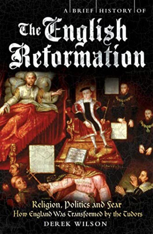 

A Brief History of the English Reformation by Mr Derek Wilson-Paperback