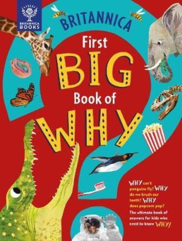 Britannica First Big Book of Why: Why can't penguins fly? Why do we brush our teeth? Why does popcor.Hardcover,By :Symes, Sally - Drimmer, Stephanie - Slater, Kate - Britannica Group