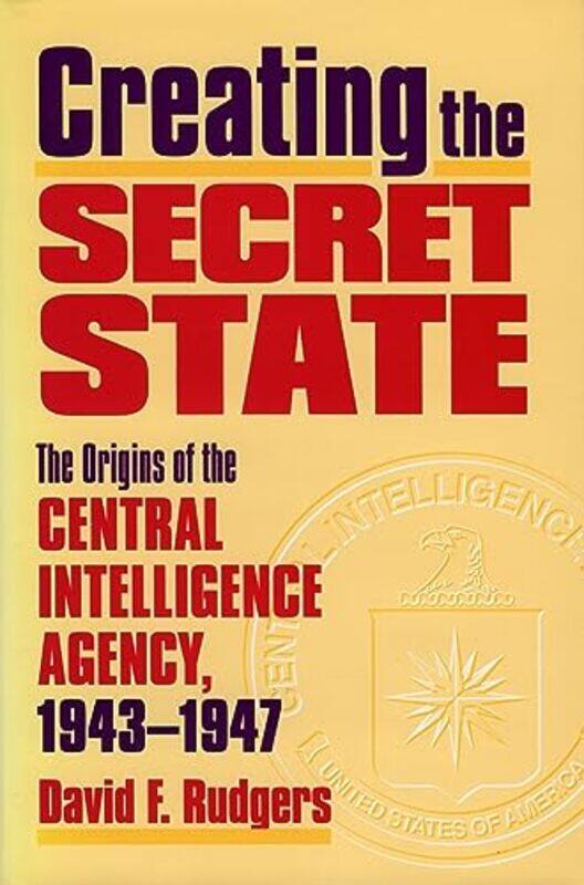 

Creating the Secret State by David F Rutgers-Hardcover