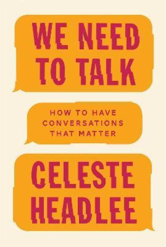 

We Need To Talk: How to Have Conversations That Matter.paperback,By :Headlee, Celeste