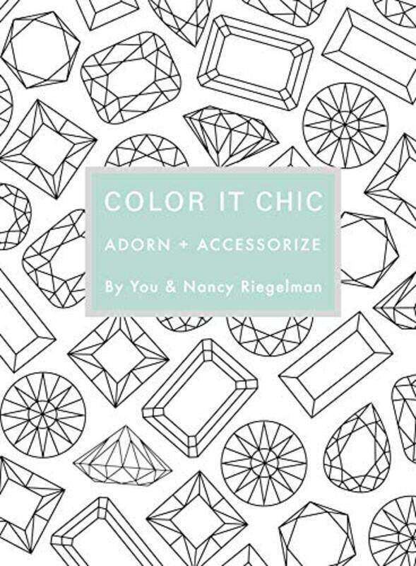 Color it Chic: Adorn + Accessorize: By You & Nancy Riegelman, Paperback Book, By: Nancy Riegelman