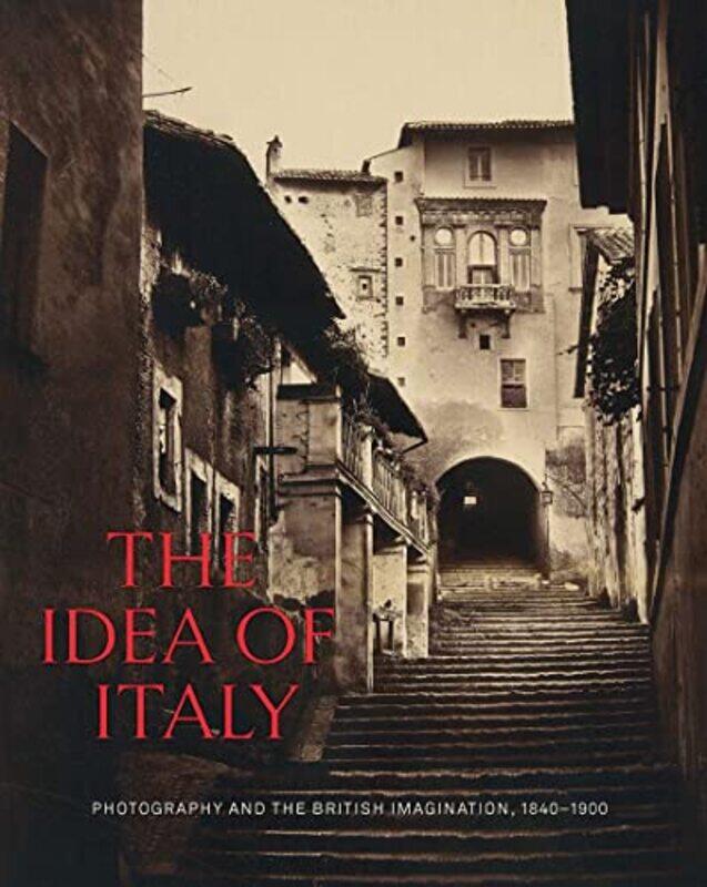 

The Idea of Italy by Maria Antonella PelizzariScott Wilcox-Hardcover
