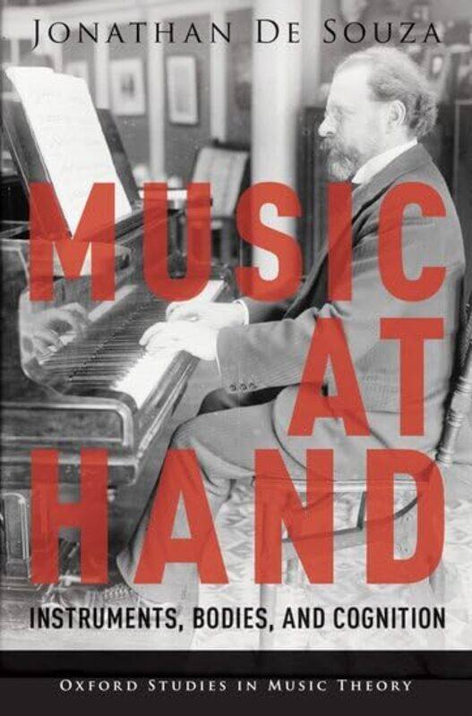 

Music At Hand by Jonathan (Assistant Professor, Assistant Professor, University of Western Ontario Don Wright Faculty of Music) De Souza-Hardcover