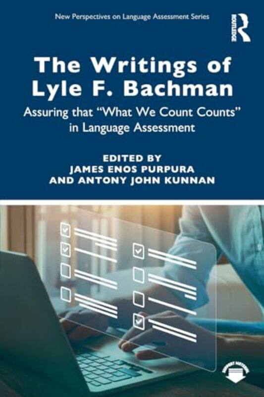

The Writings of Lyle F. Bachman by James Enos (Teachers College, Columbia University, USA) PurpuraAntony John (California State University, Los Angele