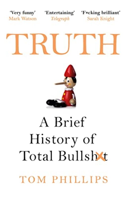 Truth A Brief History of Total Bullsh*t by Phillips Tom Paperback