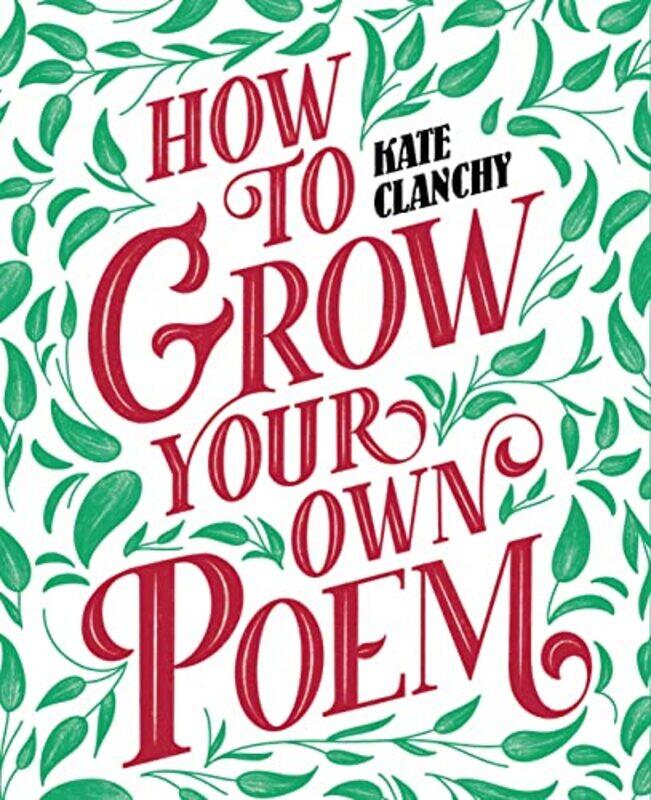 

How to Grow Your Own Poem by Kate Clanchy-Paperback