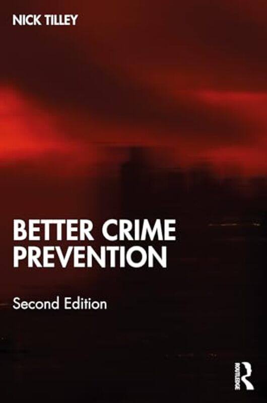 

Better Crime Prevention by Nick (UCL Jill Dando Institute of Crime Science, UK) Tilley -Paperback