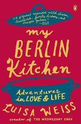 My Berlin Kitchen: A Love Story (with Recipes).paperback,By :Weiss, Luisa