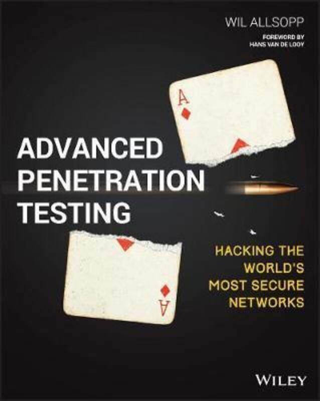 

Advanced Penetration Testing: Hacking the World's Most Secure Networks,Paperback,ByAllsopp, Wil