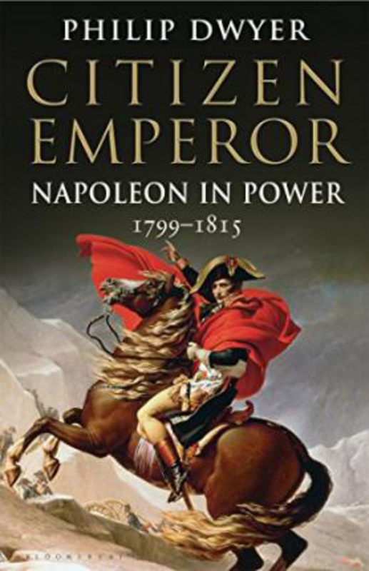Citizen Emperor: Napoleon in Power 1799-1815, Paperback Book, By: Philip Dwyer