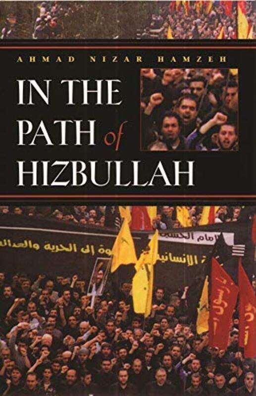 

In The Path Of Hizbullah (Modern Intellectual and Political History of the Middle East), Hardcover, By: Ahmad Nizar Hamzeh