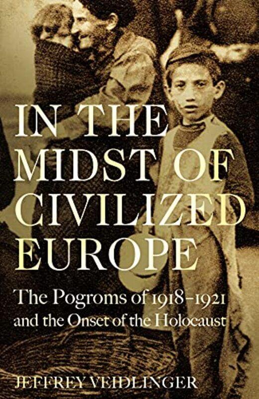 

In The Midst Of Civilized Europe by Jeffrey Veidlinger-Hardcover