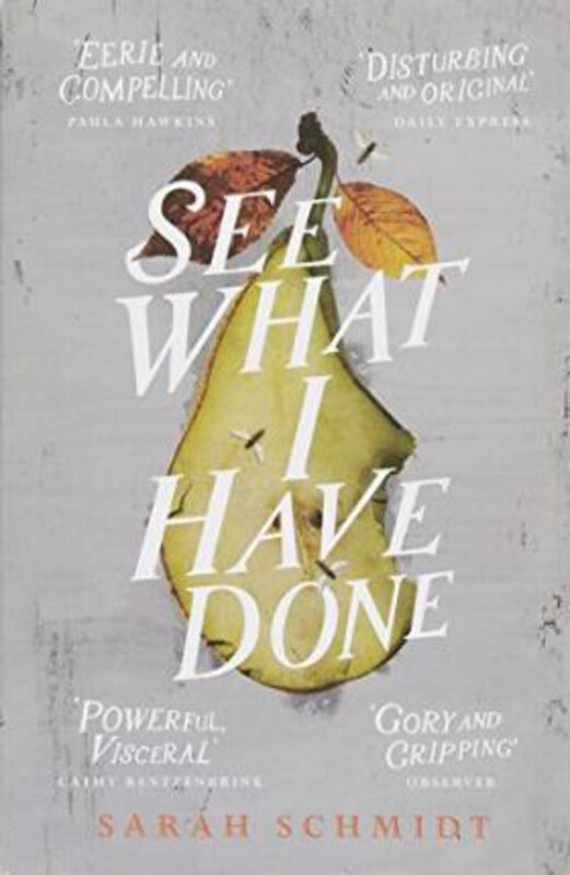 

See What I Have Done: Longlisted for the Women's Prize for Fiction 2018, Paperback Book, By: Sarah Schmidt