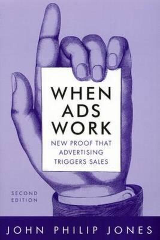 When Ads Work: New Proof That Advertising Triggers Sales, Paperback Book, By: David M Jones