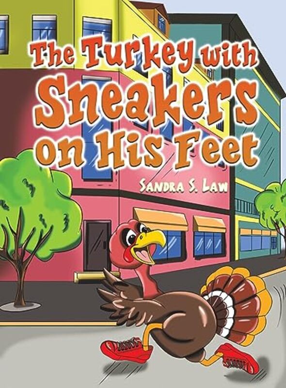 

The Turkey with Sneakers on His Feet by Sandra S Law-Hardcover