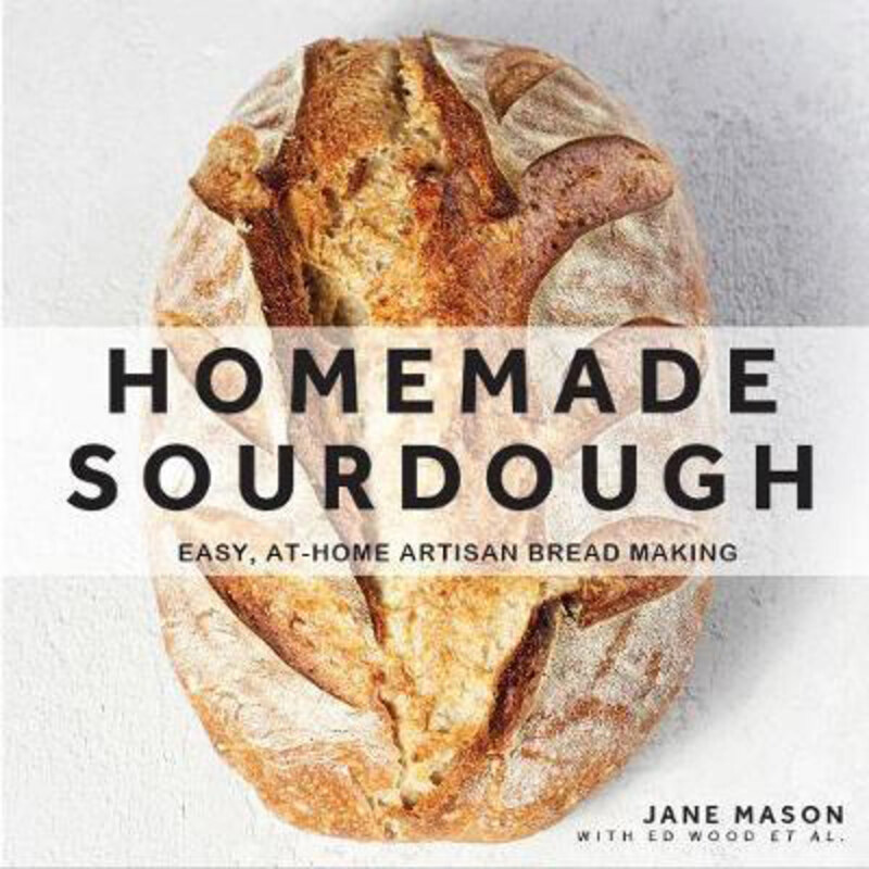 

Homemade Sourdough: Easy, At-Home Artisan Bread Making, Hardcover Book, By: Jane Mason